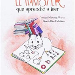 El hamster que aprendió a leer (Siete Suricatos) Tapa blanda – 10 abr 2017