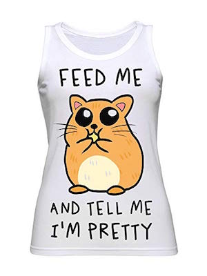 graphke Feed Me and Tell Me I'm Pretty Tiny Hamster Camiseta sin Mangas para Mujer